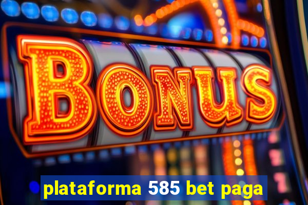 plataforma 585 bet paga